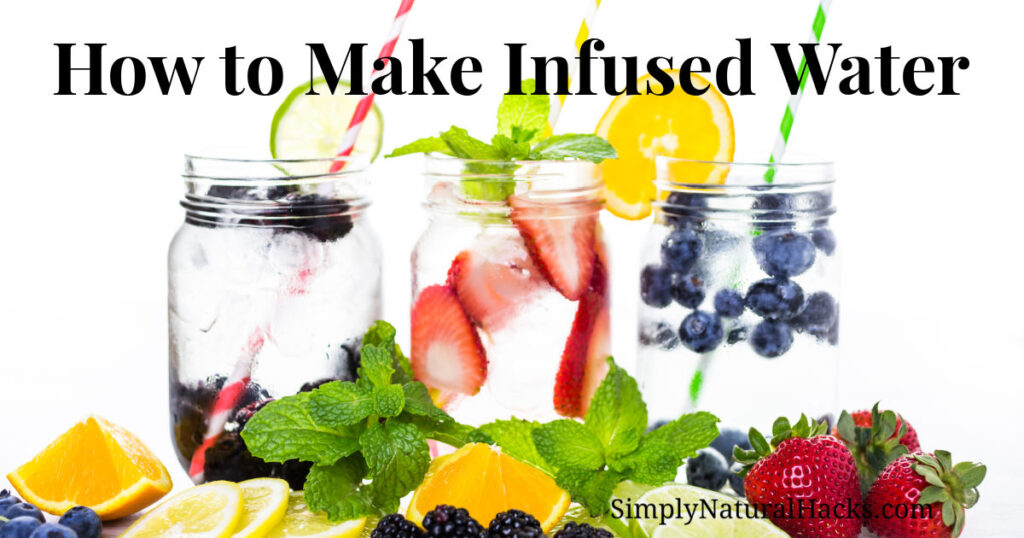 Infused Water Recipes - Simply Natural Hacks™